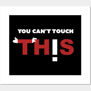 Can't touch TH!S Posters and Art